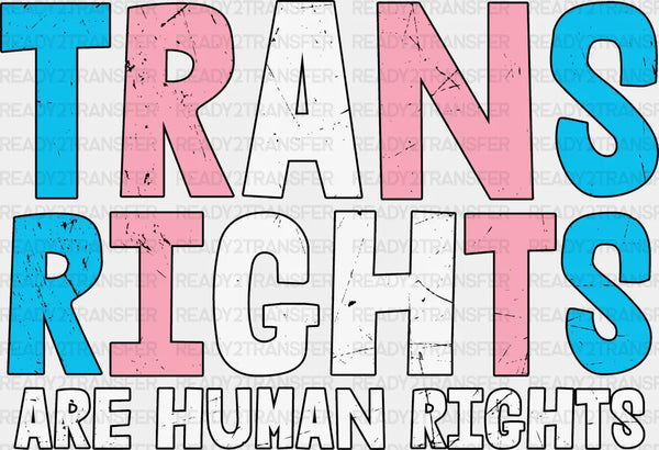 Trans Rights Are Human Rights - Transgender Iron On DTF Transfer