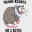 Trans Rights Or I Bites - Transgender DTF Transfers ready2transfer Dark Color Design (See Imaging)