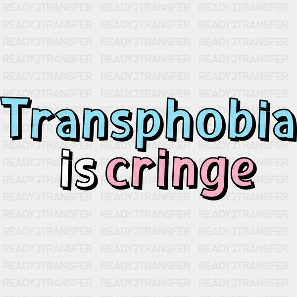 Transphobia Is Cringe - Transgender DTF Transfers