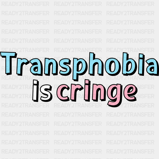 Transphobia Is Cringe - Transgender DTF Transfers ready2transfer Dark Color Design (See Imaging)