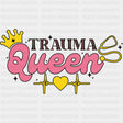 Trauma Queen - Nurse DTF Transfers ready2transfer