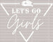 Triangle Let's Go Girls DTF Transfer ready2transfer White