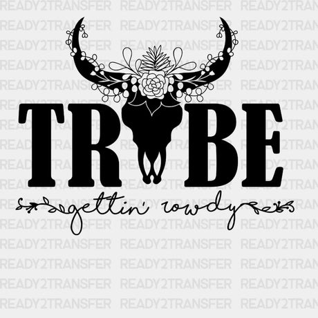 Tribe Gettin Rowdy Dtf Transfer