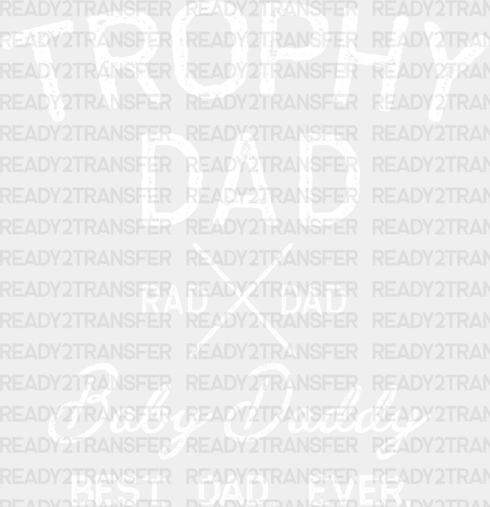 Trophy Dad Father’s Day Dtf Transfer Adult Unisex - S & M (10’) / White