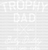 Trophy Dad Father’s Day Dtf Transfer Adult Unisex - S & M (10’) / White