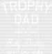 Trophy Dad Father's Day DTF Transfer ready2transfer White
