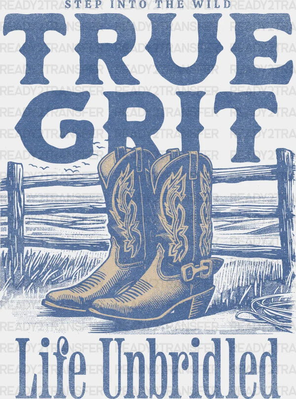 True Grit Life Unbridled Design - Rodeo DTF Transfers