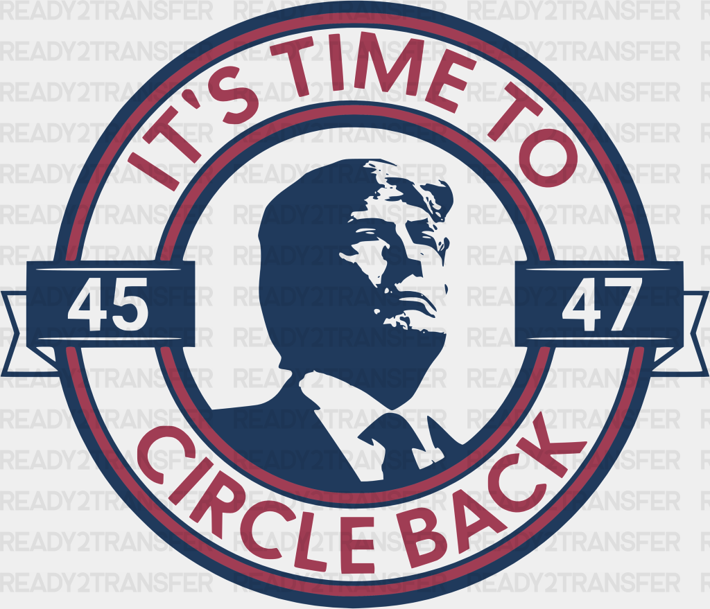 Trump It’s Time To Circle Back Election Dtf Transfer Adult Unisex - S & M (10’) / White