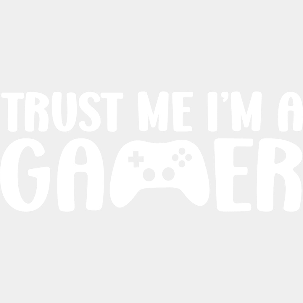 Trust Me I'm A Gamer - Video Game DTF Heat Transfer ready2transfer Light Color Design ( See imaging )