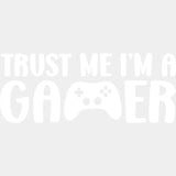 Trust Me I'm A Gamer - Video Game DTF Heat Transfer ready2transfer Light Color Design ( See imaging )
