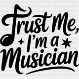 Trust Me, I'm A Musician - Music DTF Transfers ready2transfer Dark Color Design (See Imaging)