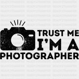 Trust Me I'm A Photographer - Photography DTF Transfers ready2transfer Dark Color Design (See Imaging)
