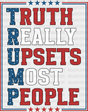 Truth Really Upsets Most People - Trump Theme Dtf Transfer