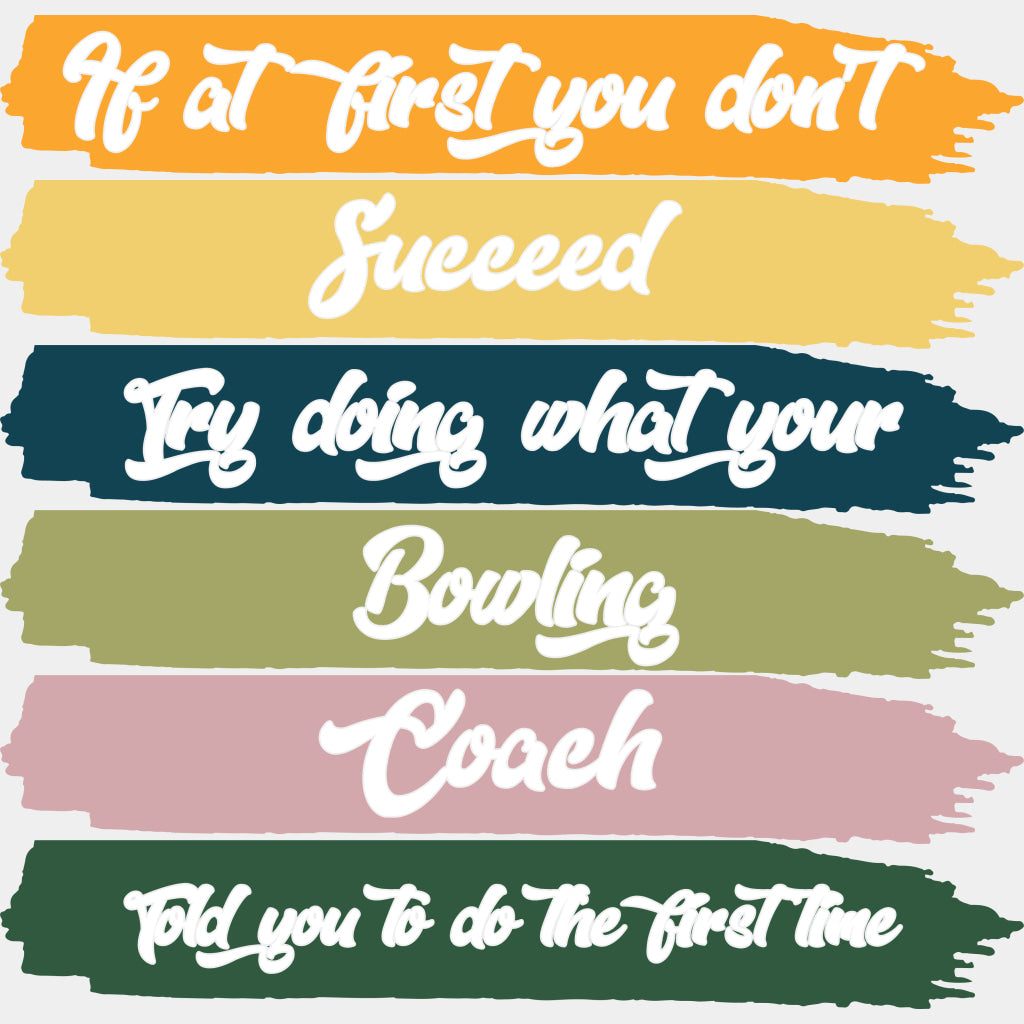 Try Doing What Your Coach Told You - Bowling DTF Transfers ready2transfer Light Color Design (See Imaging)