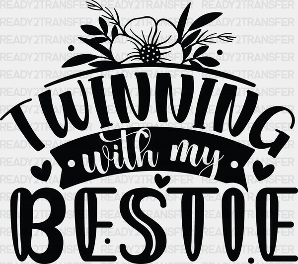 Twinning With My Bestie - Best Friends DTF Transfer