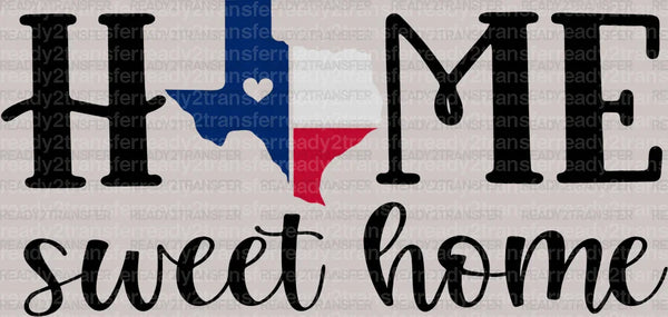 TX Home Sweet Home  DTF Transfer