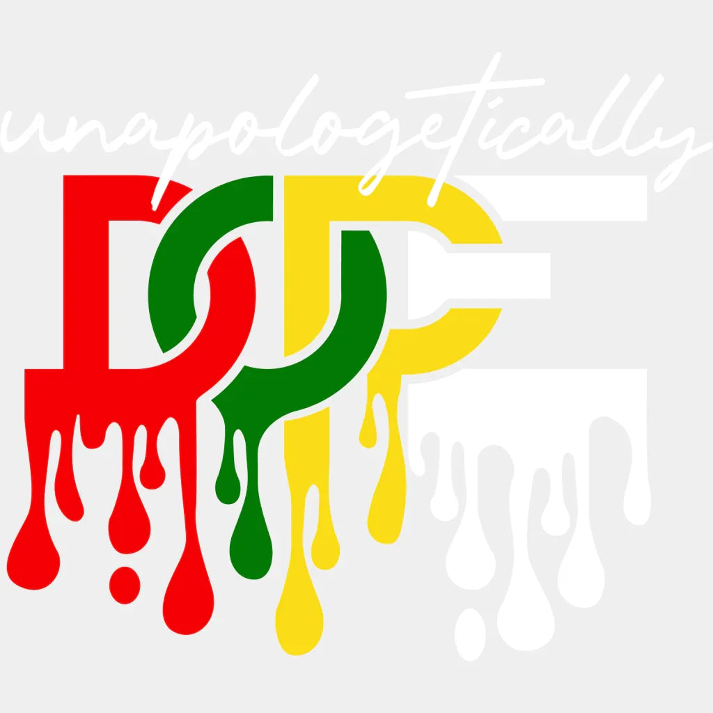 Unapologetically Dope Blm Dtf Transfer Adult Unisex - S & M (10’) / White