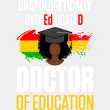 Unapologetically Overeducated, Doctor Of Education - Medical School DTF Transfers ready2transfer Light Color Design (See Imaging)