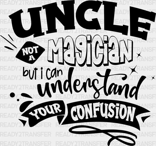 Uncle Not A Magician - Uncle DTF Heat Transfer