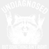 Undiagnosed But Something Ain’t Right - Funny DTF Transfers - Adult Unisex - S & M (10’’) / Light Color Design (See