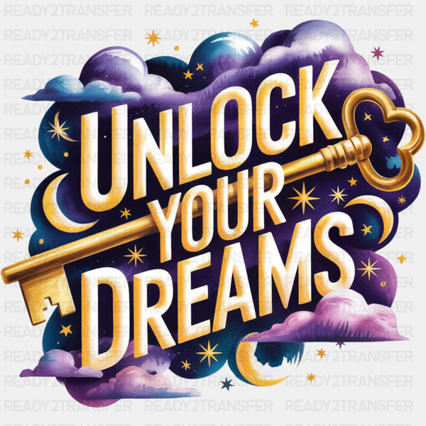 Unlock Your Dreams - Quotes DTF Transfers