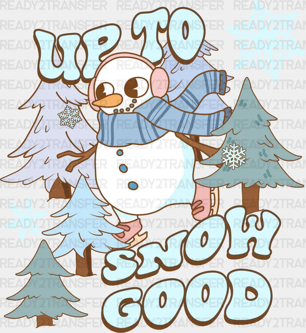 Up To Snow Good - Winter Iron On DTF Transfer