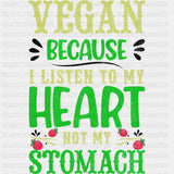 Vegan Because I Listen To My Heart - Vegan DTF Transfers - Adult Unisex - S & M (10’’) / Dark Color Design (See Imaging)