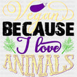 Vegan Because I Love Animals - Vegan DTF Transfers - Adult Unisex - S & M (10’’) / Dark Color Design (See Imaging)