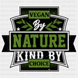 Vegan By Nature Kind By Choice - Vegan DTF Transfers