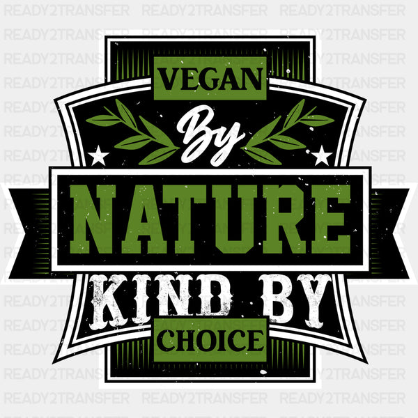 Vegan By Nature, Kind By Choice - Vegan DTF Transfers