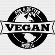 Vegan For A Better World - Vegan DTF Transfers - Adult Unisex - S & M (10’’) / Dark Color Design (See Imaging)