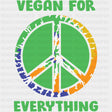 Vegan For Everything - Vegan DTF Transfers