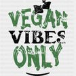 Vegan Vibes Only - Vegan DTF Transfers - Adult Unisex - S & M (10’’) / Dark Color Design (See Imaging)