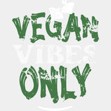 Vegan Vibes Only - Vegan DTF Transfers - Adult Unisex - S & M (10’’) / Light Color Design (See Imaging)