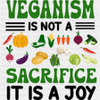 Veganism Is Not A Sacrifice It Is A Joy - Vegan DTF Transfers - Adult Unisex - S & M (10’’) / Dark Color Design (See