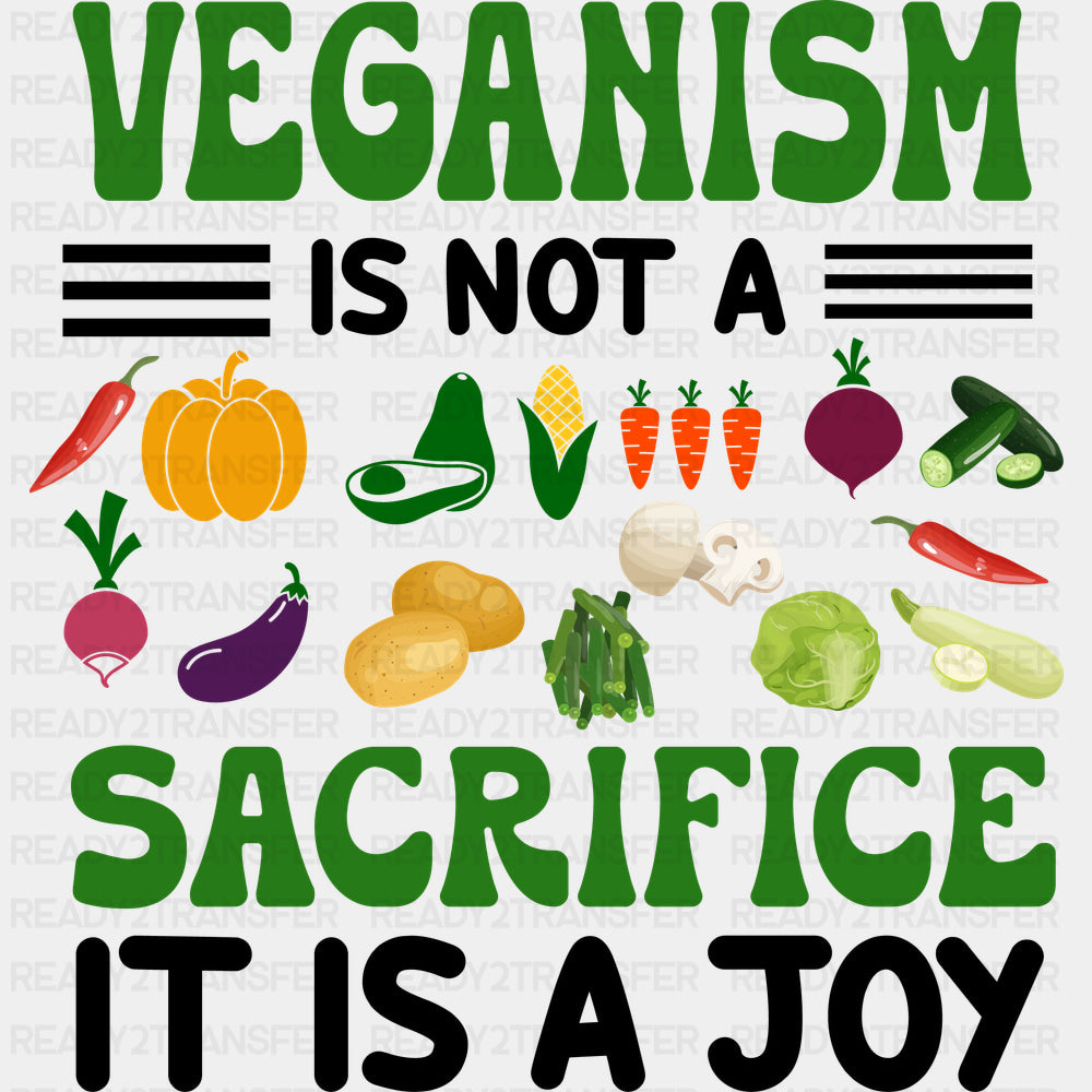 Veganism Is Not A Sacrifice It Is A Joy - Vegan DTF Transfers - Adult Unisex - S & M (10’’) / Dark Color Design (See