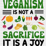Veganism Is Not A Sacrifice It Is A Joy - Vegan DTF Transfers - Adult Unisex - S & M (10’’) / Dark Color Design (See