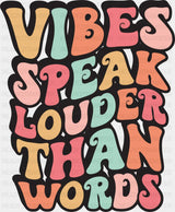 Vibes Speak Louder Than Words - Good Vibes DTF Transfer Adult Unisex - S & M (10’’) / Dark Color Design (See Imaging)