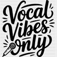 Vocal Vibes Only - Music DTF Transfers ready2transfer Dark Color Design (See Imaging)
