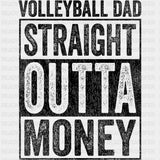 Volleyball Dad, Straight Outta Money - Volleyball DTF Transfers ready2transfer Dark Color Design (See Imaging)