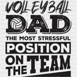 Volleyball Dad, The Most Stressful Position On The Team - Volleyball DTF Transfers ready2transfer Dark Color Design (See Imaging)