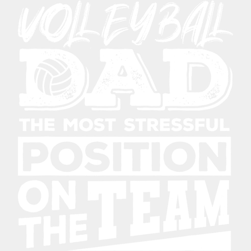 Volleyball Dad, The Most Stressful Position On The Team - Volleyball DTF Transfers ready2transfer Light Color Design (See Imaging)