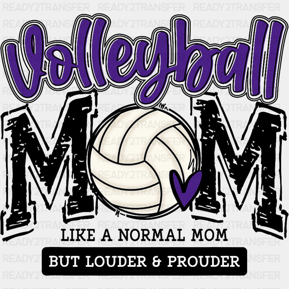Volleyball Mom, Like A Normal Mom But Louder & Prouder - Volleyball DTF Transfers ready2transfer Dark Color Design (See Imaging)