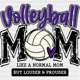 Volleyball Mom, Like A Normal Mom But Louder & Prouder - Volleyball DTF Transfers ready2transfer Dark Color Design (See Imaging)