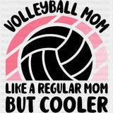 Volleyball Mom Like A Regular Mom But Cooler - Volleyball DTF Transfers ready2transfer Dark Color Design (See Imaging)