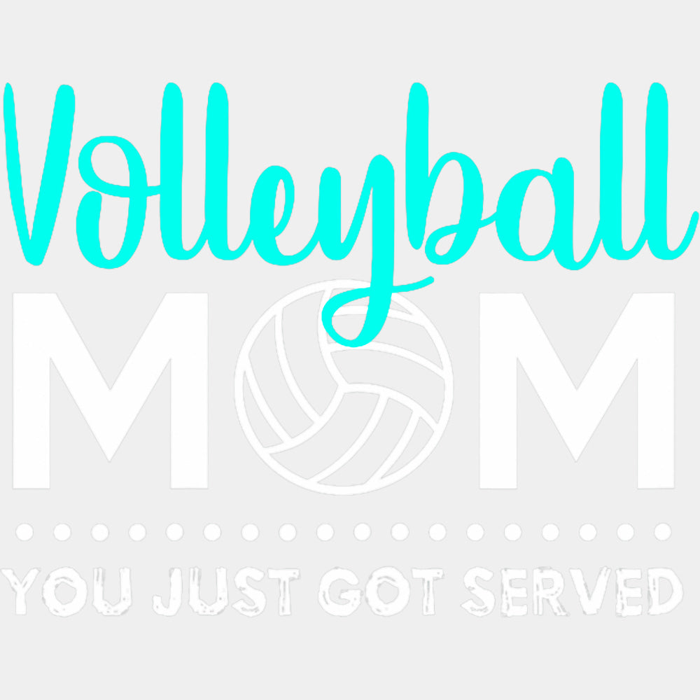 Volleyball Mom, You Just Got Served - Volleyball DTF Transfers ready2transfer Light Color Design (See Imaging)