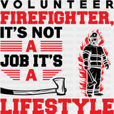 Volunteer Firefighter, It's Not A Job It's A Lifestyle - Fire Department DTF Transfers ready2transfer Dark Color Design (See Imaging)