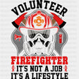 Volunteer Firefighter, It's Not A Job, It's A Lifestyle - Fire Department DTF Transfers ready2transfer Dark Color Design (See Imaging)