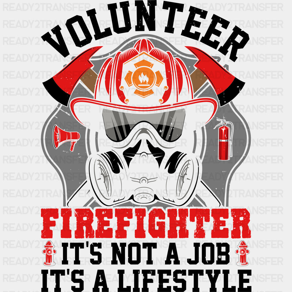 Volunteer Firefighter, It's Not A Job, It's A Lifestyle - Fire Department DTF Transfers ready2transfer Dark Color Design (See Imaging)