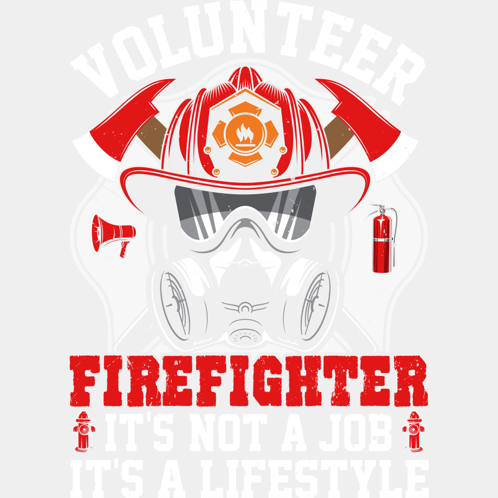 Volunteer Firefighter, It's Not A Job, It's A Lifestyle - Fire Department DTF Transfers ready2transfer Light Color Design (See Imaging)